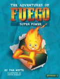 The Adventures of Fuego: Super Power - Hardcover