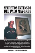 Secretos Intensos del Palo Mayombe: Cada Persona Tiene Su Verdad, O Mejor Dicho Su Forma de Pensar Que Le Es Peculiar, Por Estar de Acuerdo Con Su Tem - Paperback