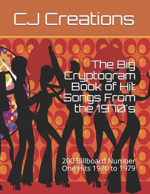 The Big Cryptogram Book of Hit Songs From the 1970's: 200 Billboard Number One Hits 1970 to 1979 - Paperback