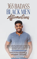 365 Badass Black Men Affirmations: Daily Positive Thoughts to Increase Confidence, Create Wealth, Attract Success, and Boost Self-Esteem for the Power - Paperback