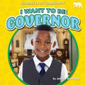 I Want to Be Governor - Library Binding