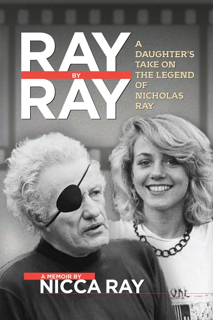 Ray by Ray: A Daughter's Take on the Legend of Nicholas Ray - Paperback