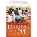 Daring to Hope: Finding God's Goodness in the Broken and the Beautiful - Paperback