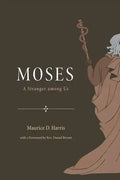 Moses: A Stranger Among Us - Hardcover