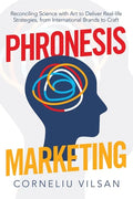 Phronesis Marketing: Reconciling Science with Art to Deliver Real-Life Strategies, from International Brands to Craft - Paperback
