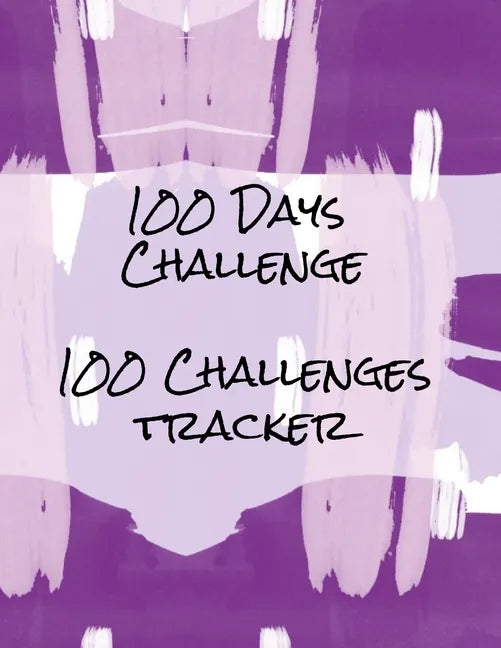 100 Days Challenge 100 Challenges Tracker: Tracker For 100 Days Challenges: Dieting, Quit Smoking, Exercising, Walking, Meditation, Prayer, Gratitude - Paperback
