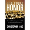 For Their Honor: How The D-Day Prayer was added to the World War II Memorial - Paperback