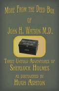 More from the Deed Box of John H. Watson M.D.: Three Untold Adventures of Sherlock Holmes - Paperback
