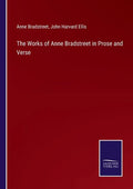 The Works of Anne Bradstreet in Prose and Verse - Paperback
