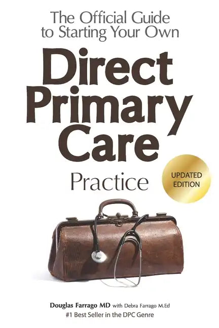 The Official Guide to Starting Your Own Direct Primary Care Practice - Paperback