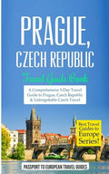 Prague: Prague, Czech Republic: Travel Guide Book-A Comprehensive 5-Day Travel Guide to Prague, Czech Republic & Unforgettable Czech Travel - Paperback