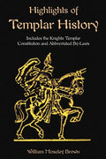 Highlights of Templar History: Includes the Knights Templar Constitution - Paperback
