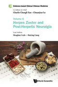 Evidence-Based Clinical Chinese Medicine - Volume 6: Herpes Zoster and Post-Herpetic Neuralgia - Hardcover