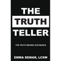 The Truth Teller: The Truth Behind Our Masks - Paperback