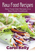 Raw Food Recipes: Raw Food Diet Recipes in a Raw Food Cookbook - Paperback