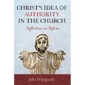 Christ's Idea of Authority in the Church: Reflections on Reform - Hardcover