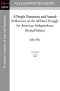 A People Numerous and Armed: Reflections on the Military Struggle for American Independence Revised Edition - Paperback