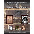 Embracing Your Past to Empower Your Future - Paperback