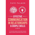 Effective Communication In Relationships & Couple Skills (2 in 1): 33+ Skills, Activities & Questions To Help You Better Communicate, Deepen Your Conn - Paperback