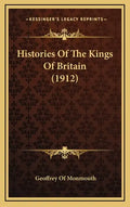 Histories of the Kings of Britain (1912) - Hardcover