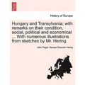 Hungary and Transylvania; with remarks on their condition, social, political and economical ... With numerous illustrations from sketches by Mr. Herin - Paperback