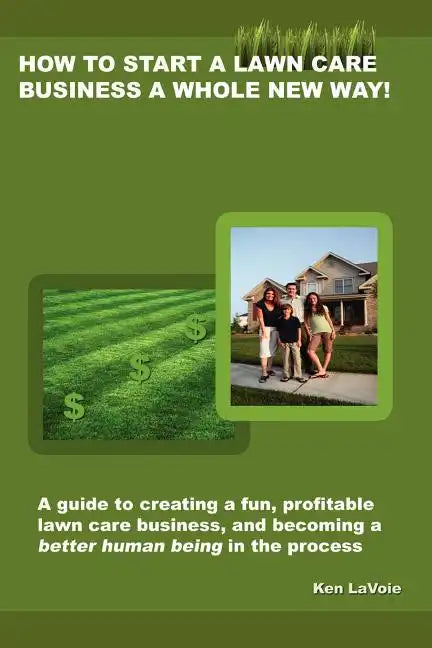 How to Start a Lawn Care Business a Whole New Way! - Paperback