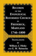 Records Of The Evangelical Reformed Church In Frederick, Maryland 1746-1800 - Paperback