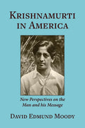 Krishnamurti in America: New Perspectives on the Man and his Message - Paperback