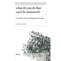 What Do You Do That Can't Be Measured?: On Radical Care in Teaching and Research - Paperback