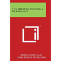 The Medieval Hospitals of England - Paperback
