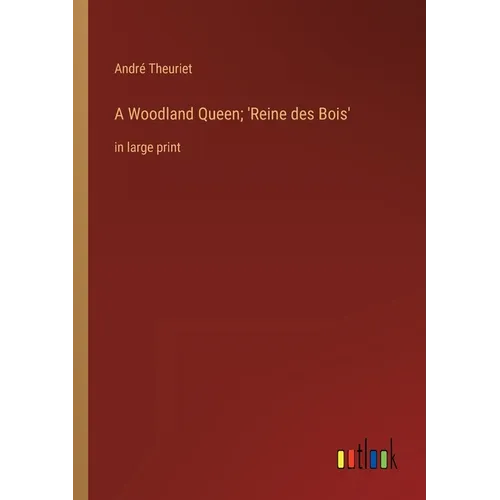 A Woodland Queen; 'Reine des Bois': in large print - Paperback