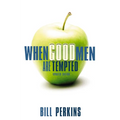 The When Good Men Are Tempted: Every Man Faces Sexual Temptation. What You Need Is a Plan to Resist It. (Revised) - Paperback