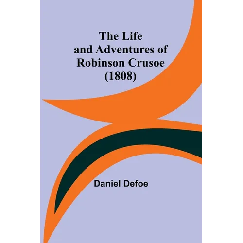 The Life and Adventures of Robinson Crusoe (1808) - Paperback