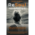 The ReSoul Revolution: Align Your Brain and Soul to Transform from Inside Out - Hardcover