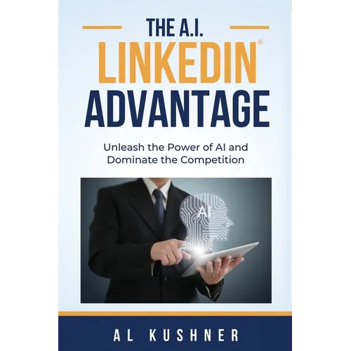 The A.I. Linkedin Advantage: Unleash the Power of AI and Dominate the Competition - Paperback