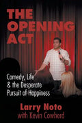 The Opening Act: Comedy, Life & the Desperate Pursuit of Happiness - Paperback
