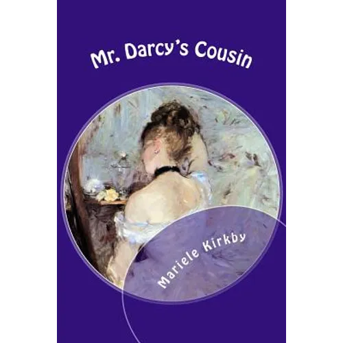 Mr. Darcy's Cousin: A Continuation of Pride and Prejudice - Paperback
