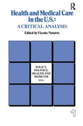Health and Medical Care in the U.S.: A Critical Analysis - Hardcover
