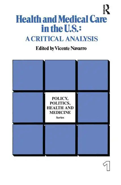 Health and Medical Care in the U.S.: A Critical Analysis - Hardcover