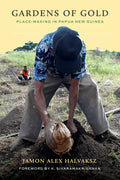 Gardens of Gold: Place-Making in Papua New Guinea - Paperback