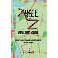 The Ayeee to Z Adulting Guide: How to Navigate Adulthood Like a Boss! - Hardcover