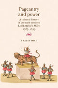 Pageantry and Power: A Cultural History of the Early Modern Lord Mayor's Show 1585-1639 - Paperback