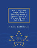 U.S. Army War College Guide to National Security Issues: Theory of War and Strategy, Vol. 1, Ed. 5 - War College Series - Paperback