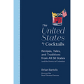 The United States of Cocktails: Recipes, Tales, and Traditions from All 50 States (and the District of Columbia) - Hardcover