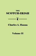 Scotch-Irish, or the Scot in North Britain, North Ireland, and North America. in Two Volumes. Volume II - Paperback