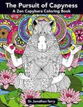 The Pursuit of Capyness: A Zen Capybara Coloring Book - Paperback