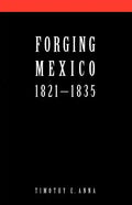 Forging Mexico: 1821-1835 - Paperback