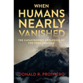 When Humans Nearly Vanished: The Catastrophic Explosion of the Toba Volcano - Paperback