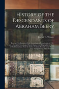 History of the Descendants of Abraham Beery: Born in 1718, Emigrated From Switzerland to Pennsylvania in 1736: and, a Complete Genealogical Family Reg - Paperback