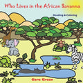 Who Lives in the African Savanna: Animals Reading and Coloring Books Series. Color and Read story. Facts and pictures of elephant, crocodile, hippo, z - Paperback